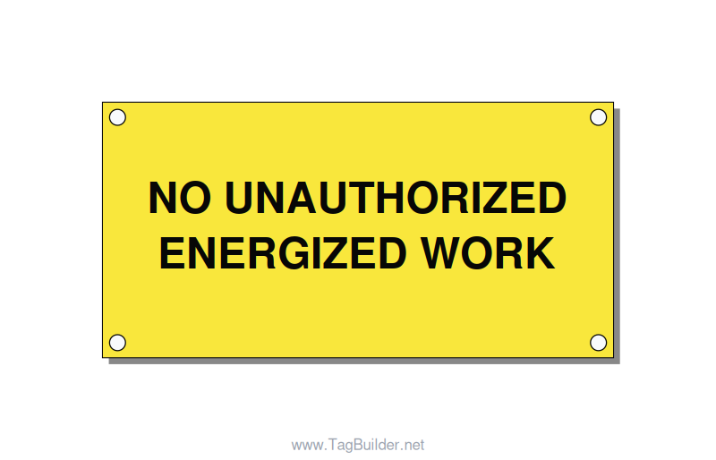 4.0x2.0" Safety Label - NO UNAUTHORIZED ENERGIZED, Black/Yellow, Holes