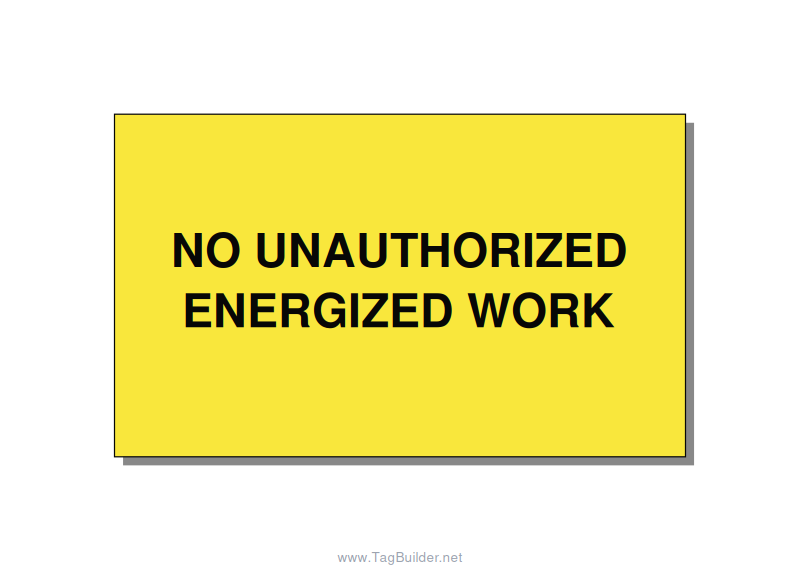 5.0x3.0" Safety Label - NO UNAUTHORIZED ENERGIZED, Black/Yellow, Adhesive
