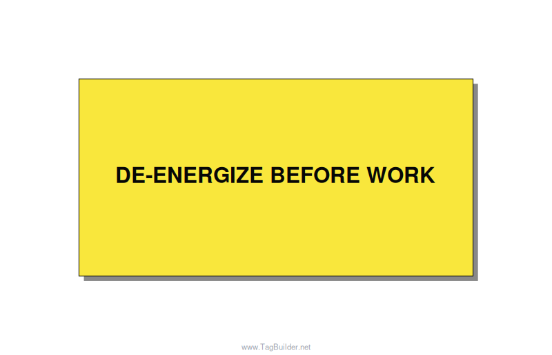 6.0x3.0" Safety Label - DE-ENERGIZE BEFORE WORK, Black/Yellow, Adhesive