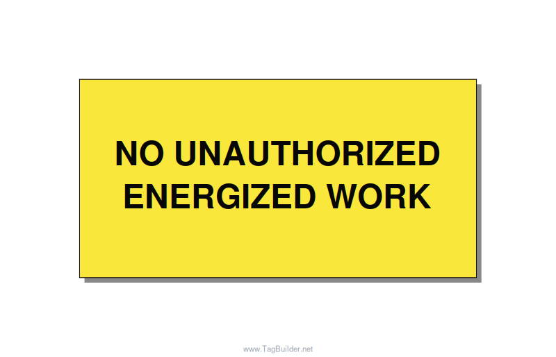 6.0x3.0" Safety Label - NO UNAUTHORIZED ENERGIZED, Black/Yellow, Adhesive